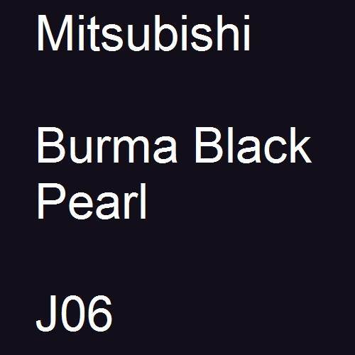 Mitsubishi, Burma Black Pearl, J06.